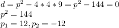 d=p^{2}-4*4*9=p^{2}-144=0 \\ p^{2}=144 \\ p_{1}=12,p_{2}=-12