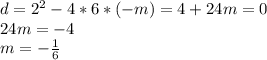 d=2^{2}-4*6*(-m)=4+24m=0 \\ 24m=-4 \\ m=- \frac{1}{6}