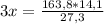 3x= \frac{163,8*14,1}{27,3}