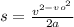 s= \frac{ v^{2- vo^{2} } }{2a}