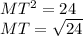 MT^{2} =24 \\ &#10;MT= \sqrt{24}