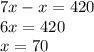 7x-x=420 \\ &#10;6x=420 \\ &#10;x=70