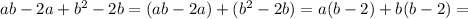 ab-2a+ b^{2} -2b=(ab-2a)+( b^{2} -2b)=a(b-2)+b(b-2)=