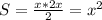 S=\frac{x*2x}{2}=x^2