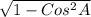 \sqrt{1-Cos^2A}