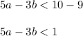 5a-3b<10-9\\\\5a-3b<1