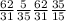 \frac{62 }{31} \frac{5}{35} \frac{62}{31} \frac{35}{15}