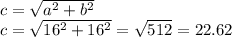 c= \sqrt{a^2+b^2} \\ c= \sqrt{16^2+16^2}= \sqrt{512}=22.62