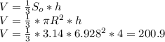 V= \frac{1}{3}S_o*h \\ V= \frac{1}{3}* \pi R^2*h \\ V= \frac{1}{3}*3.14*6.928^2*4=200.9