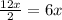 \frac{12x}{2} = 6x