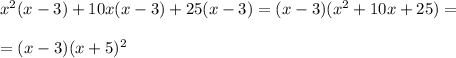 x^2(x-3)+10x(x-3)+25(x-3)=(x-3)(x^2+10x+25)=\\\\=(x-3)(x+5)^2