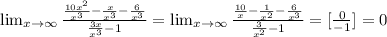 \lim_{x \to \infty} \frac{\frac{10x^2}{x^3}-\frac{x}{x^3}-\frac{6}{x^3}}{\frac{3x}{x^3}-1}= \lim_{x \to \infty} \frac{\frac{10}{x}-\frac{1}{x^2}-\frac{6}{x^3}}{\frac{3}{x^2}-1}=[\frac{0}{-1}]=0