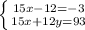 \left \{ {{15x-12=-3} \atop {15x+12y=93}} \right.