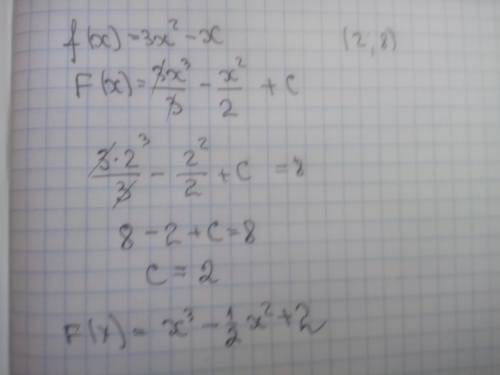 Найти первообразную функции f(x)=3x^2-x,график которой проходит в через точку (2; 8)