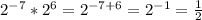 2^{-7}*2^6=2^{-7+6}=2^{-1}=\frac{1}{2}