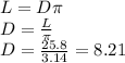 L=D\pi\\&#10;D=\frac L\pi\\&#10;D=\frac{25.8}{3.14}=8.21