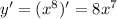 y'=(x^8)'=8x^7