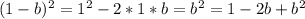 (1-b)^2=1^2-2*1*b=b^2=1-2b+b^2