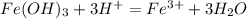 Fe(OH)_3+3H^+=Fe^{3+}+3H_2O