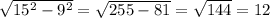 \sqrt{ 15^{2}- 9^{2} } = \sqrt{255-81} = \sqrt{144} =12