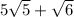 5\sqrt{5} + \sqrt{6}