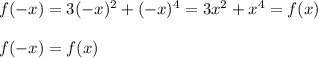 f(-x)=3(-x)^2+(-x)^4=3x^2+x^4=f(x)\\\\f(-x)=f(x)