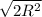 \sqrt{2R^{2} }