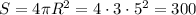 S=4 \pi R^2 = 4 \cdot 3 \cdot 5^2 = 300