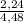 \frac{2,24}{4,48}