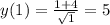 y(1)= \frac{1+4}{ \sqrt{1} } =5