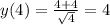 y(4)= \frac{4+4}{ \sqrt{4} } =4