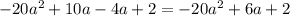 -20a^2+10a-4a+2=-20a^2+6a+2