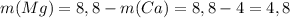 m(Mg)=8,8-m(Ca)=8,8-4=4,8