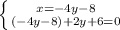 \left \{ {{x=-4y-8} \atop {(-4y-8)+2y+6=0} \right.