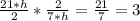 \frac{21*h}{2} * \frac{2}{7*h} = \frac{21}{7} =3