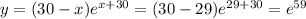 y=(30-x)e^{x+30}=(30-29)e^{29+30}=e^{59}