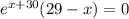 e^{x+30}(29-x)=0