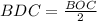 BDC=\frac{BOC}{2}