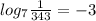 log_{7} \frac{1}{343} =-3