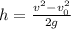 h= \frac{v ^{2} -v_{0} ^{2} }{2g}