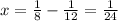 x = \frac{1}{8} - \frac{1}{12} = \frac{1}{24}