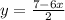 y= \frac{7-6x}{2}