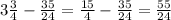 3 \frac{3}{4}- \frac{35}{24}= \frac{15}{4}- \frac{35}{24}= \frac{55}{24}