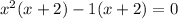 x^{2} ( x + 2) - 1 ( x + 2) = 0