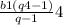 \frac{b1(q4-1)}{q-1} 4