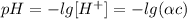 pH = -lg[H^{+}] = -lg (\alpha c)