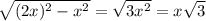 \sqrt{(2x)^{2} - x^{2} } = \sqrt{3x^{2} } = x \sqrt{3}