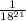 \frac{1}{ 18^{21} }