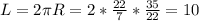 L = 2\pi R = 2 * \frac{22}{7}*\frac{35}{22}=10