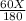 \frac{60X}{180}